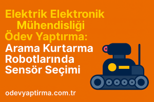 Elektrik Elektronik Mühendisliği Ödev Yaptırma Arama Kurtarma Robotlarında Sensör Seçimi