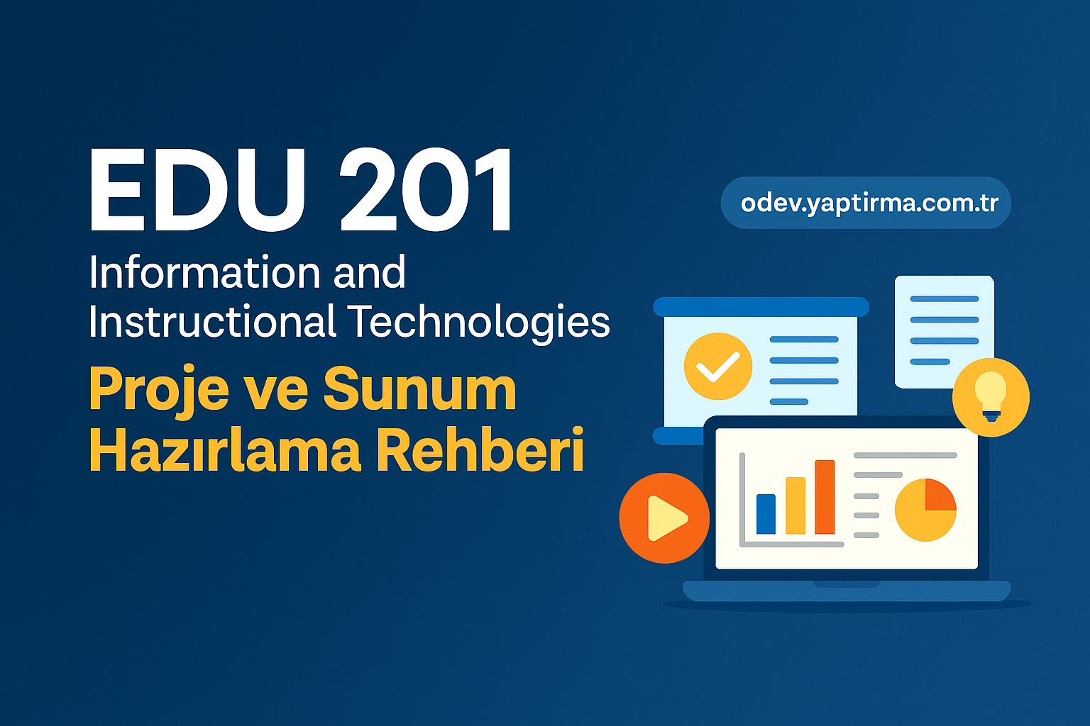 Read more about the article EDU 201 Information and Instructional Technologies: Proje ve Sunum Hazırlama Rehberi