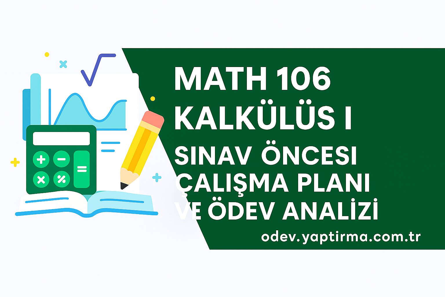 Read more about the article MATH 106 Kalkülüs I: Sınav Öncesi Çalışma Planı ve Ödev Analizi