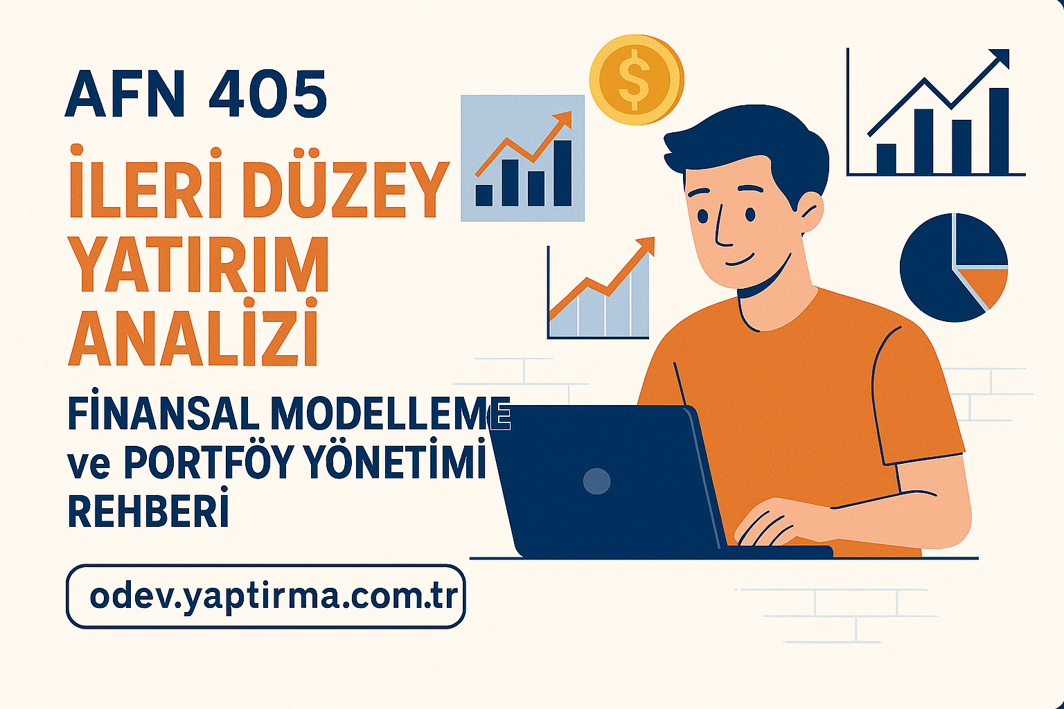 Read more about the article AFN 405 İleri Düzey Yatırım Analizi: Finansal Modelleme ve Portföy Yönetimi Rehberi