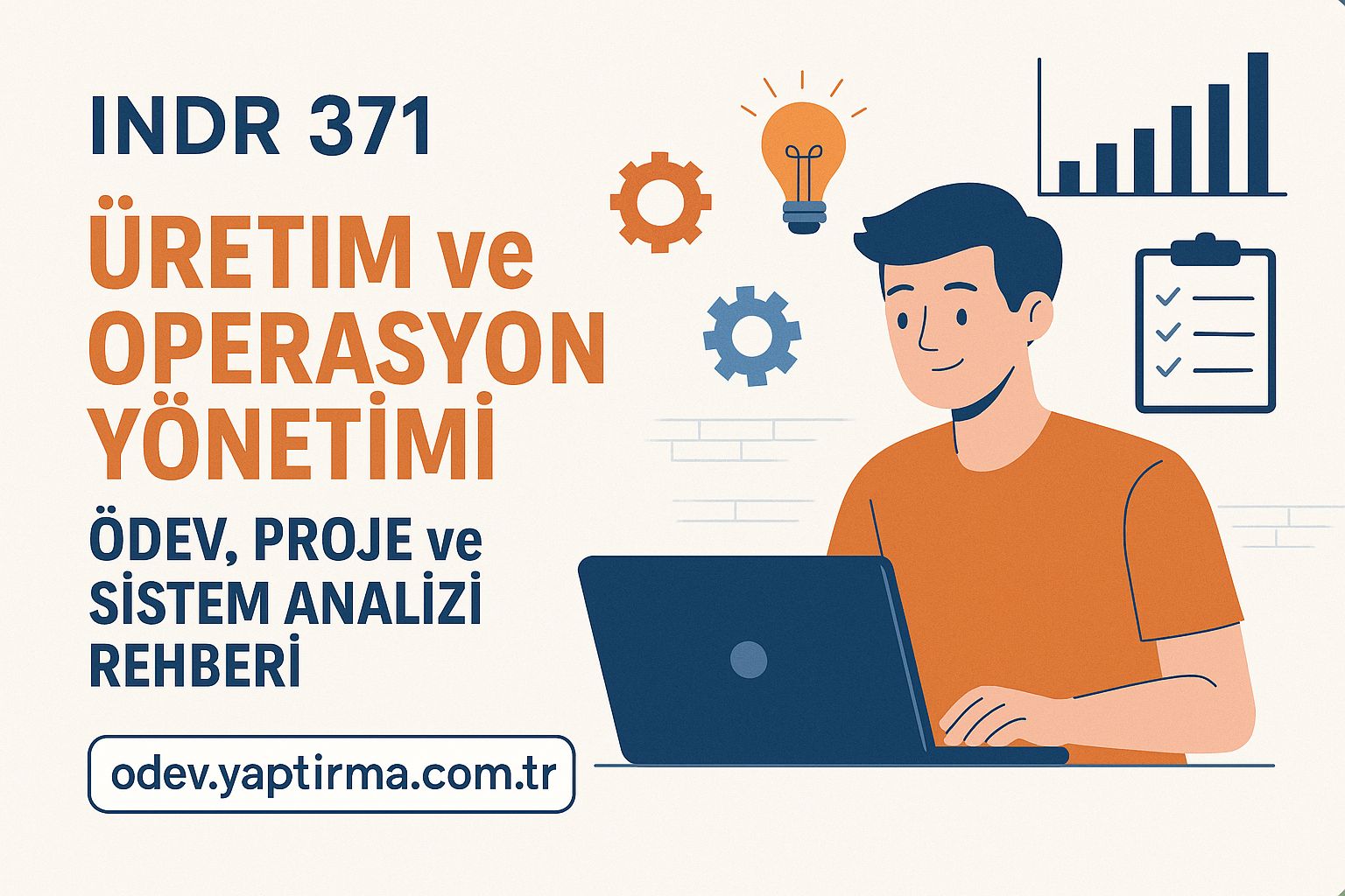 Read more about the article INDR 371 Üretim ve Operasyon Yönetimi: Ödev, Proje ve Sistem Analizi Rehberi