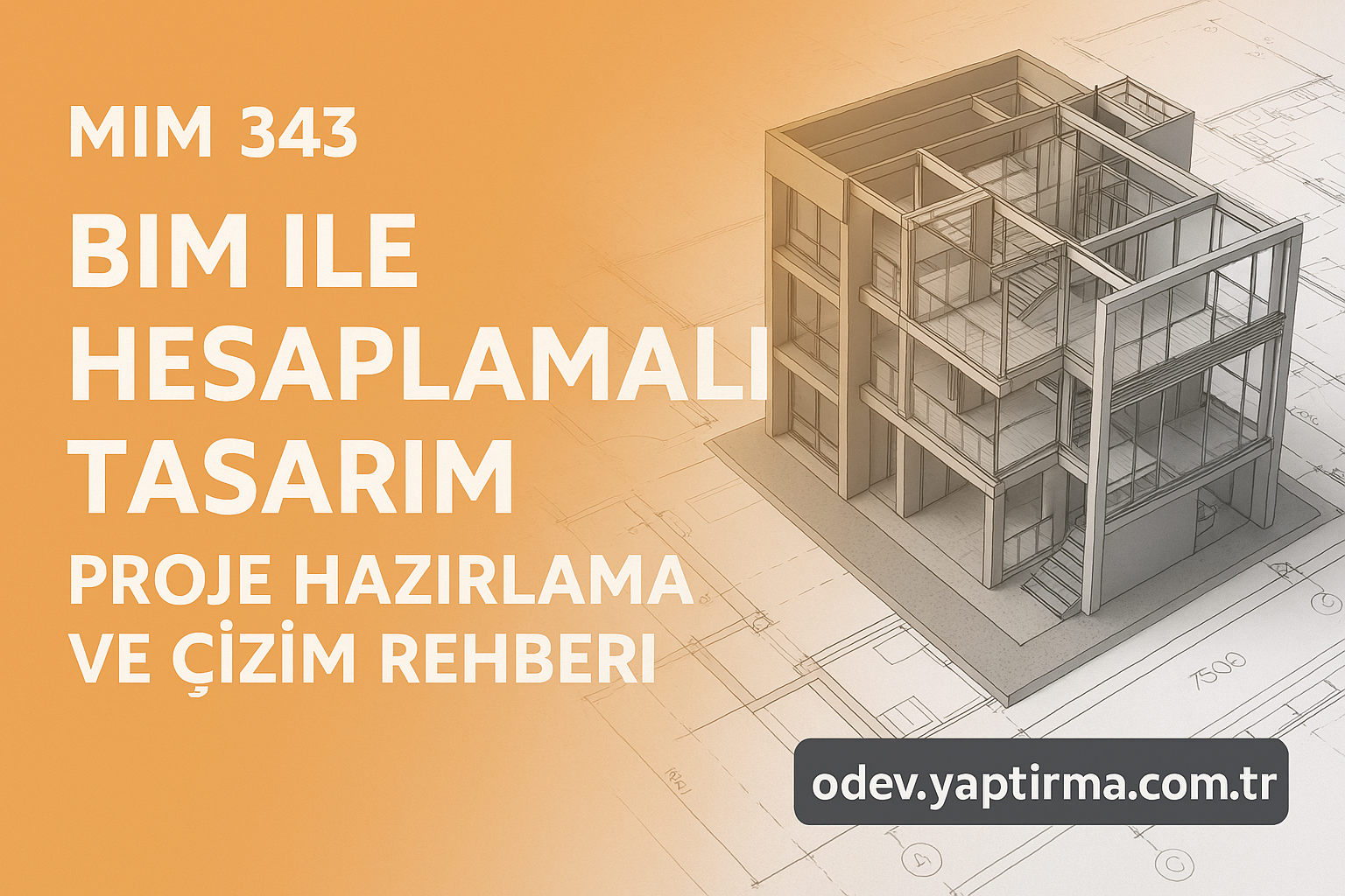 Read more about the article MIM 343 BIM ile Hesaplamalı Tasarım: Proje Hazırlama ve Çizim Rehberi