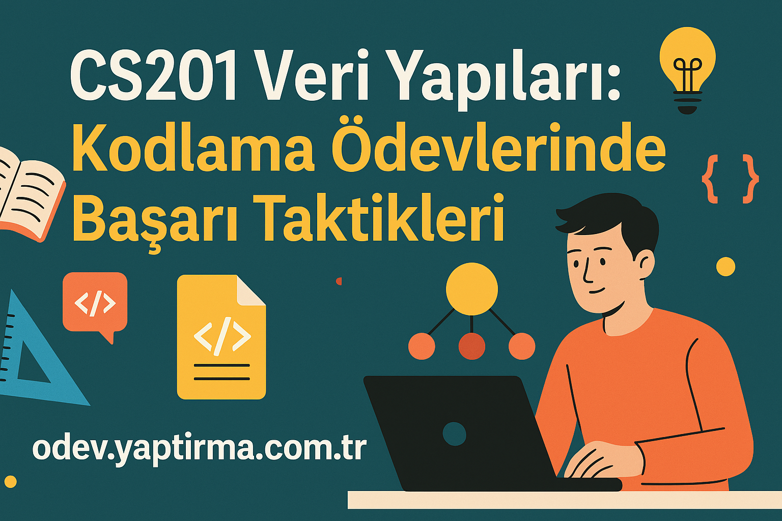 Read more about the article CS201 Veri Yapıları: Kodlama Ödevlerinde Başarı Taktikleri