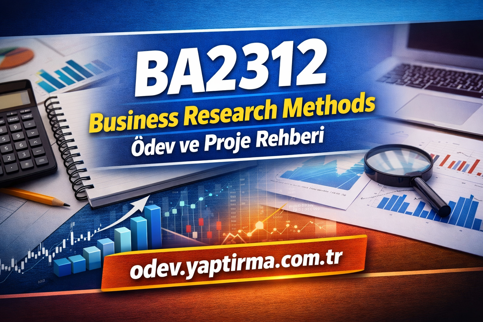 Read more about the article BA2312 Business Research Methods Ödev ve Proje Rehberi